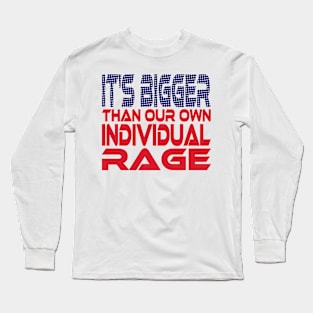 #OurPatriotism: It's Bigger than Our Own Individual Rage (Red, White, Blue) by Grey Williamson Long Sleeve T-Shirt